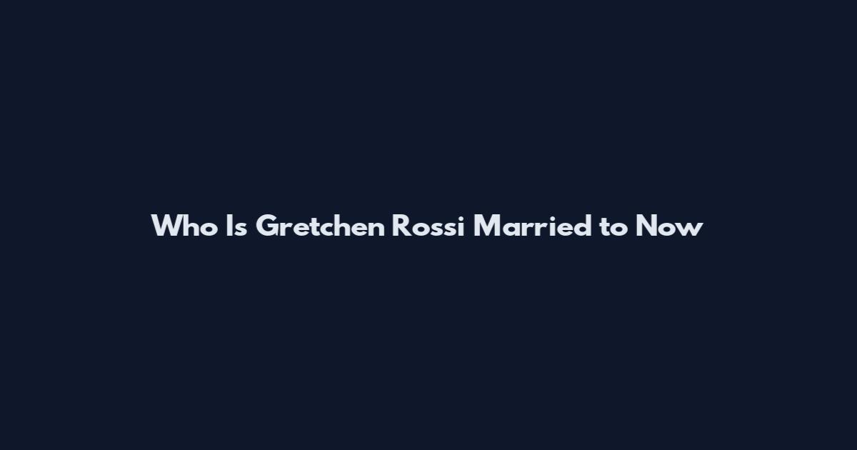 Who Is Gretchen Rossi Married to Now