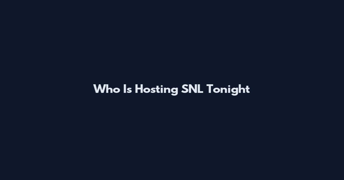Who Is Hosting SNL Tonight