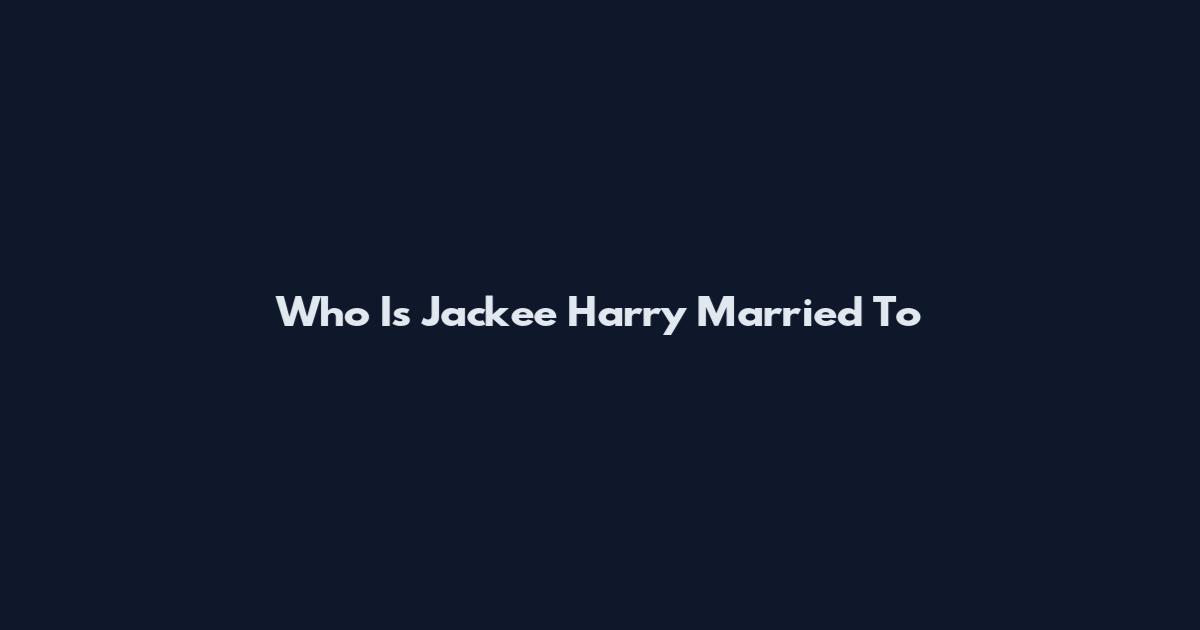 Who Is Jackee Harry Married To
