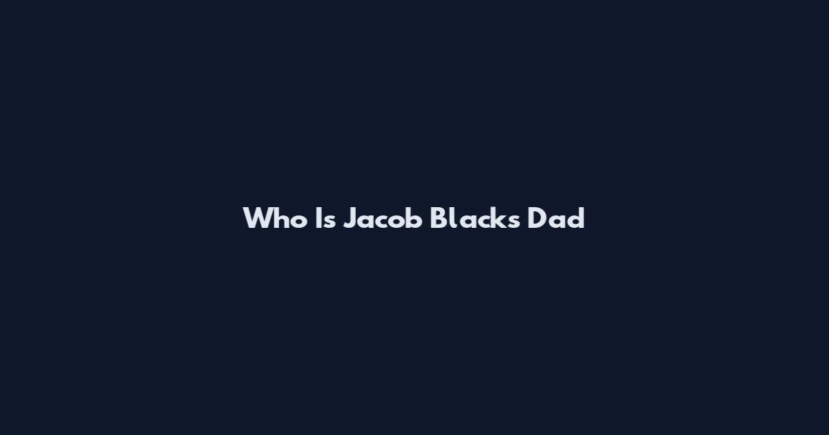 Who Is Jacob Black's Dad