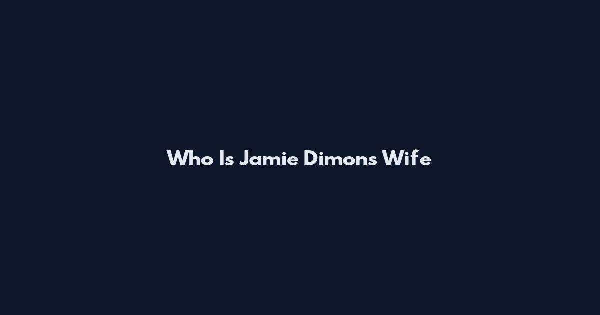 Who Is Jamie Dimon's Wife