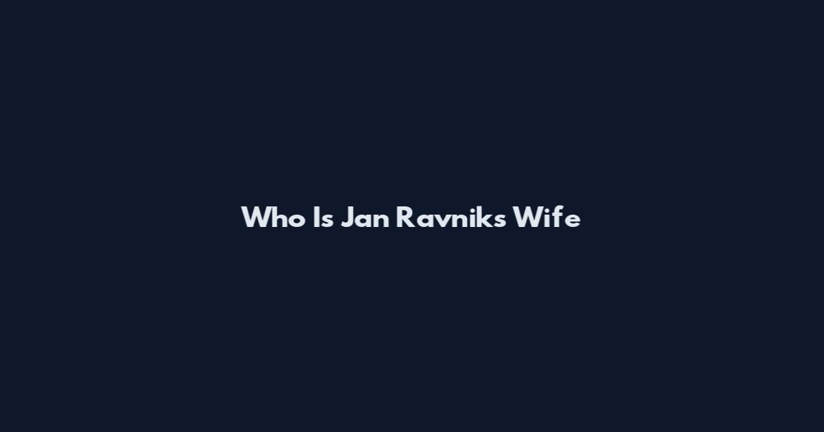 Who Is Jan Ravnik's Wife