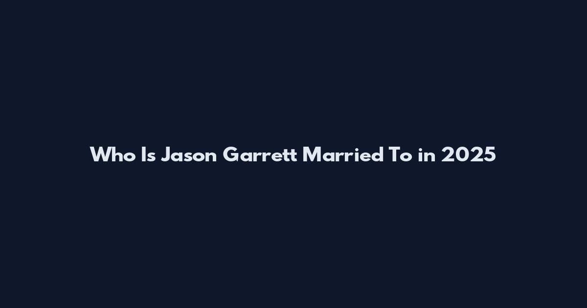 Who Is Jason Garrett Married To in 2025