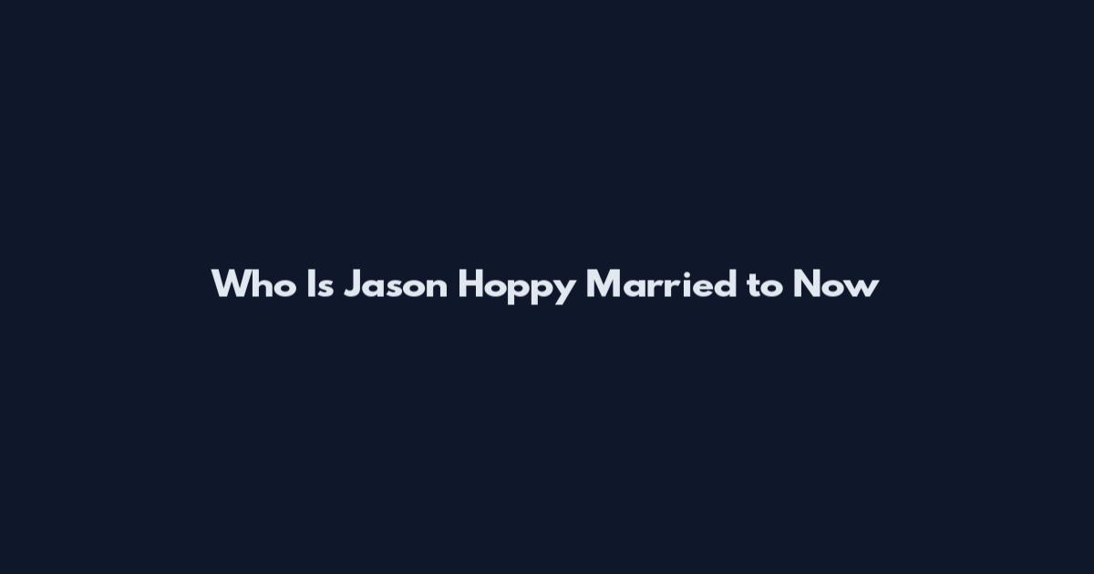 Who Is Jason Hoppy Married to Now