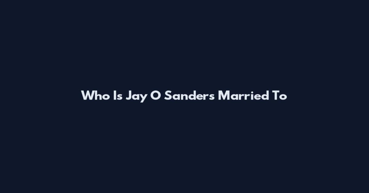 Who Is Jay O Sanders Married To