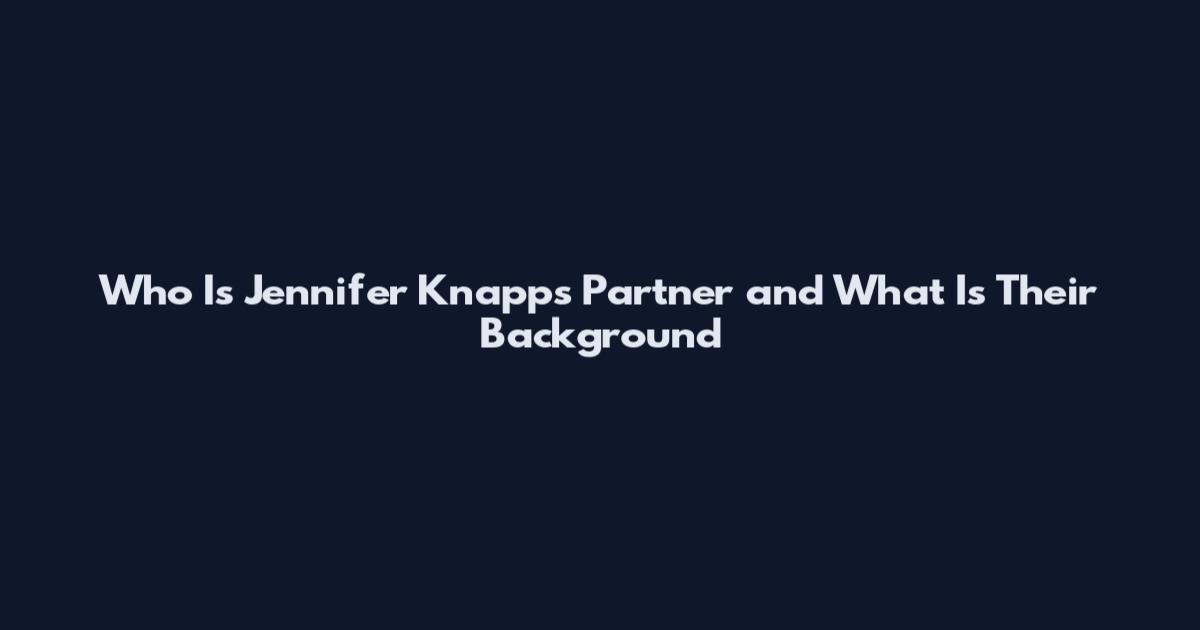 Who Is Jennifer Knapp's Partner and What Is Their Background