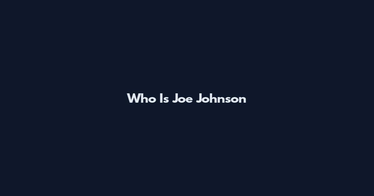 Who Is Joe Johnson