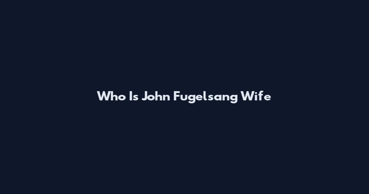 Who Is John Fugelsang Wife