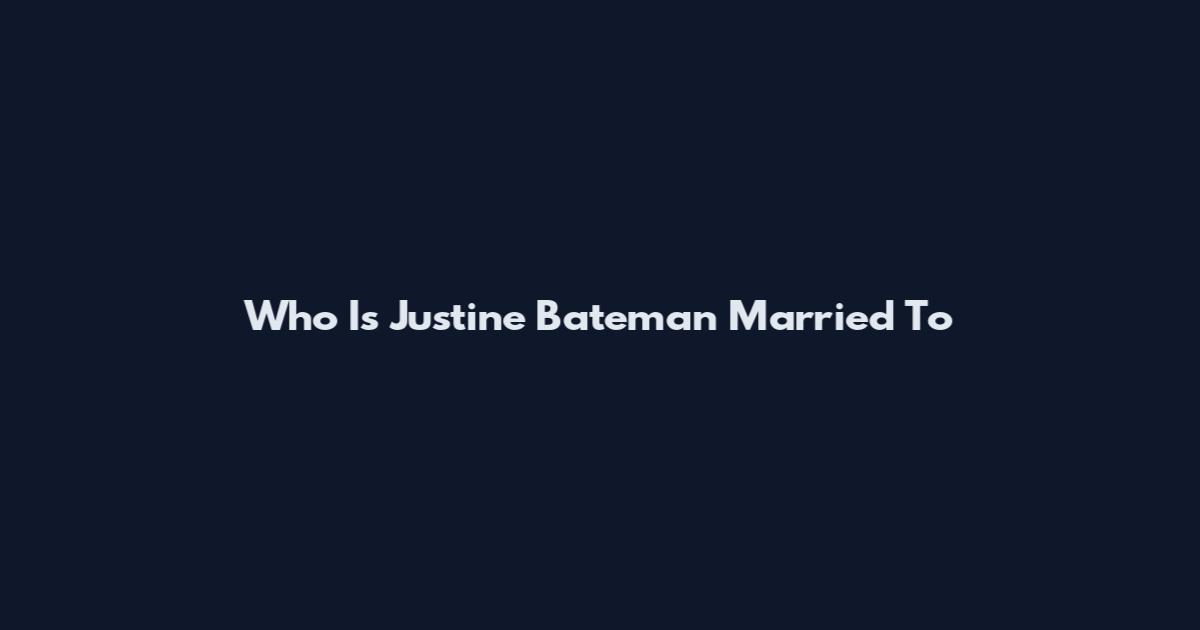 Who Is Justine Bateman Married To