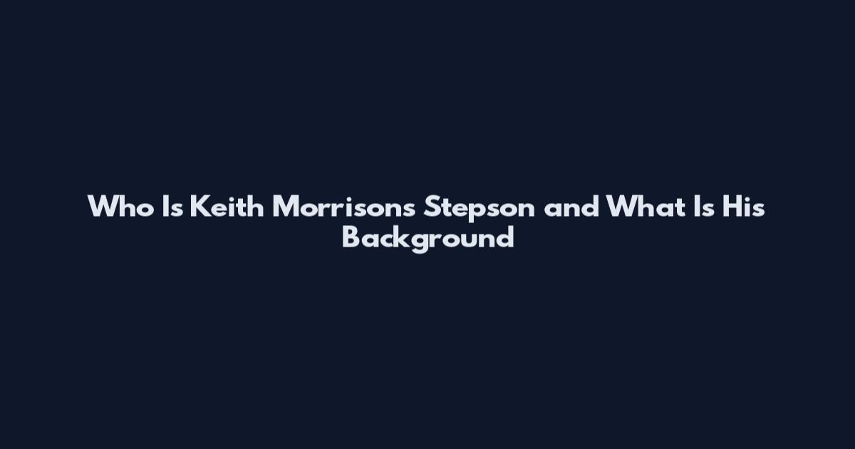 Who Is Keith Morrison's Stepson and What Is His Background