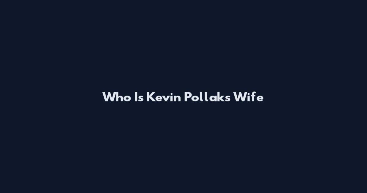 Who Is Kevin Pollak's Wife