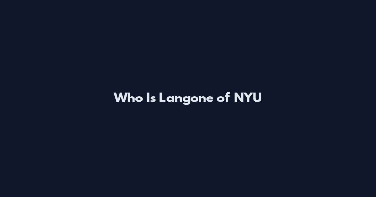 Who Is Langone of NYU
