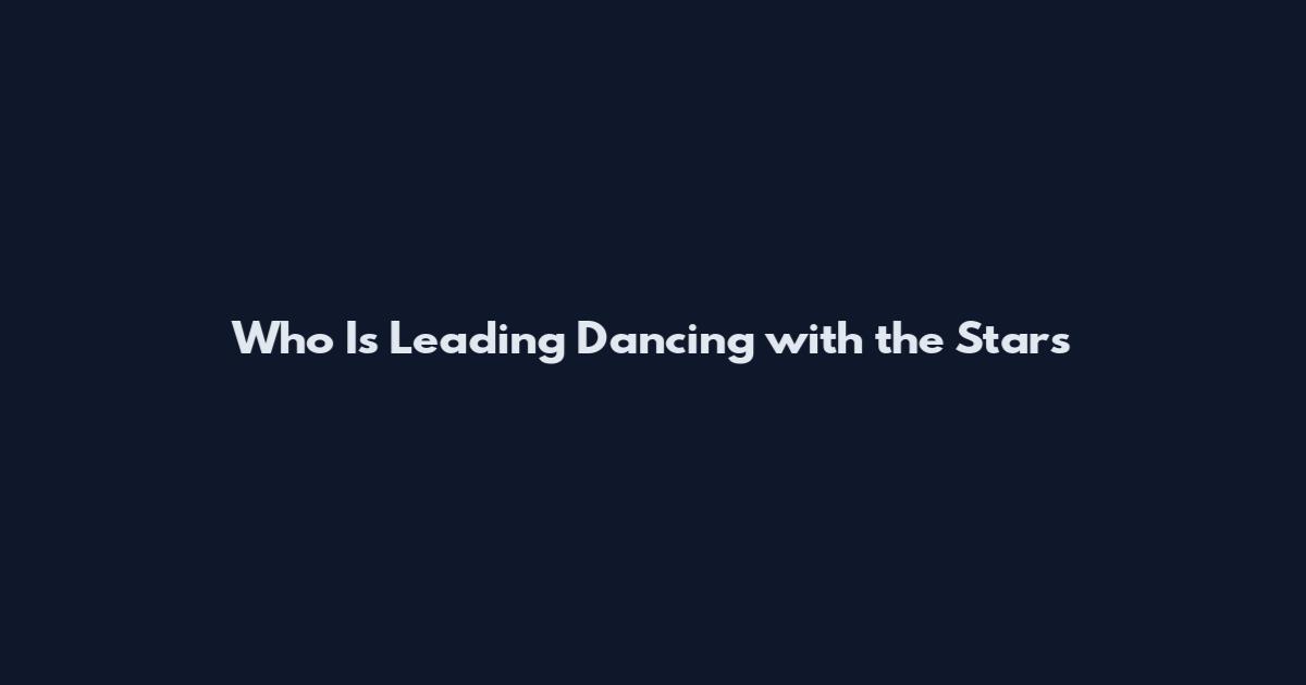 Who Is Leading Dancing with the Stars