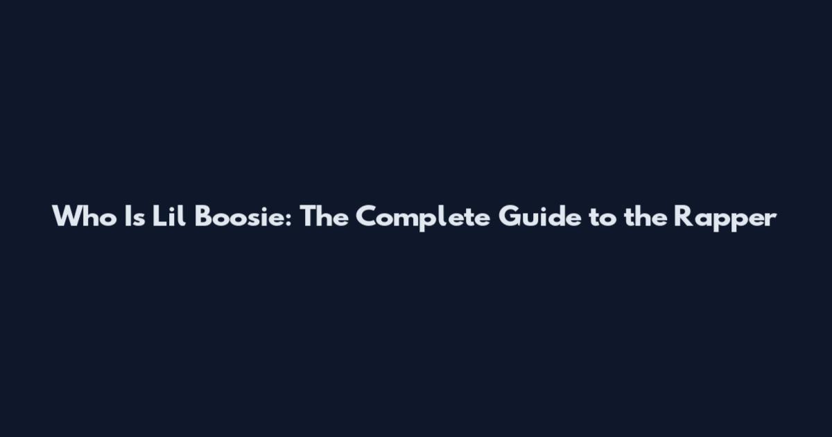 Who Is Lil Boosie: The Complete Guide to the Rapper