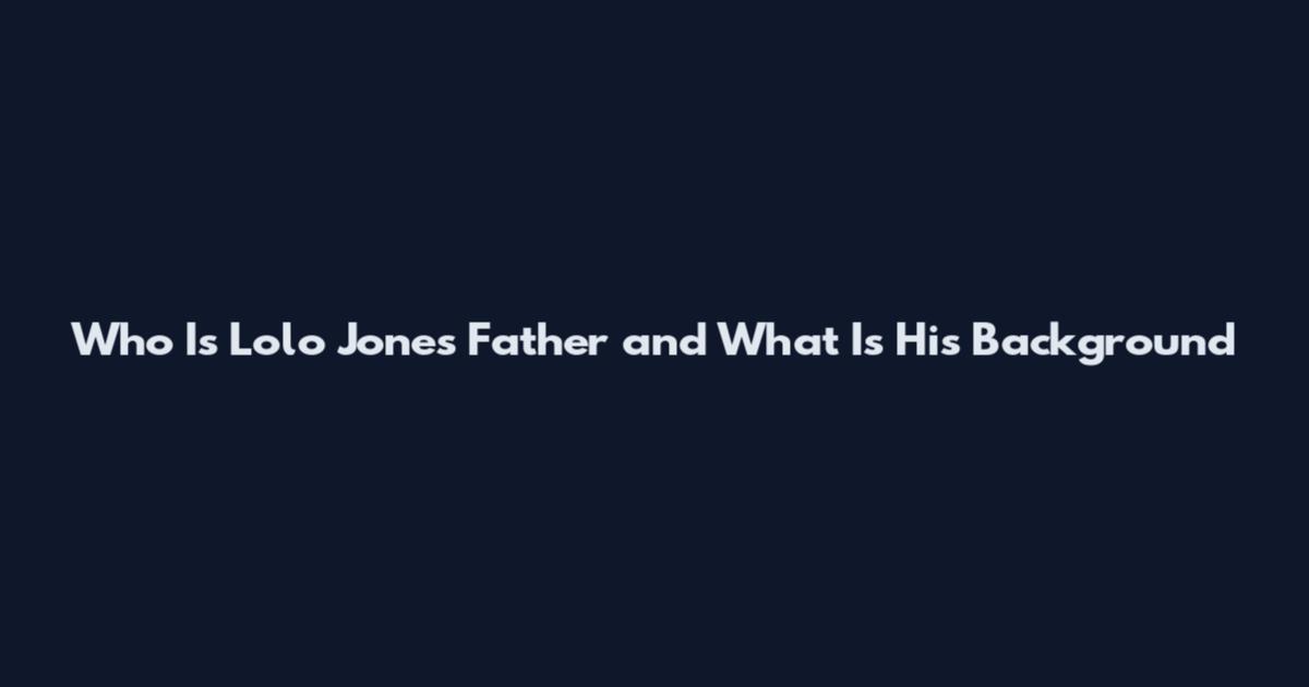 Who Is Lolo Jones Father and What Is His Background