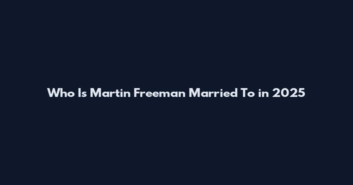 Who Is Martin Freeman Married To in 2025