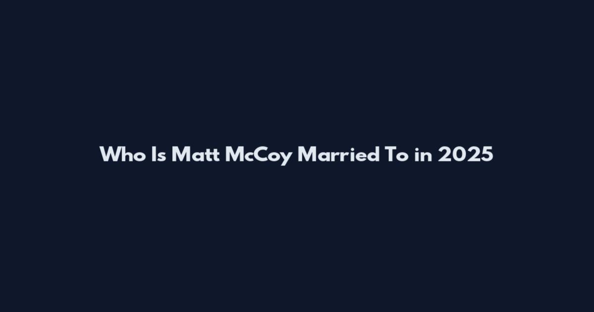 Who Is Matt McCoy Married To in 2025