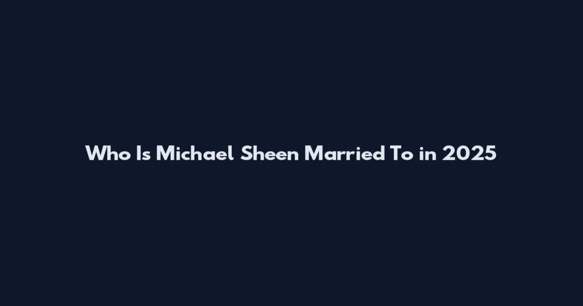 Who Is Michael Sheen Married To in 2025