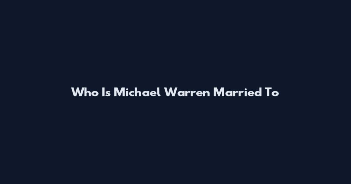Who Is Michael Warren Married To