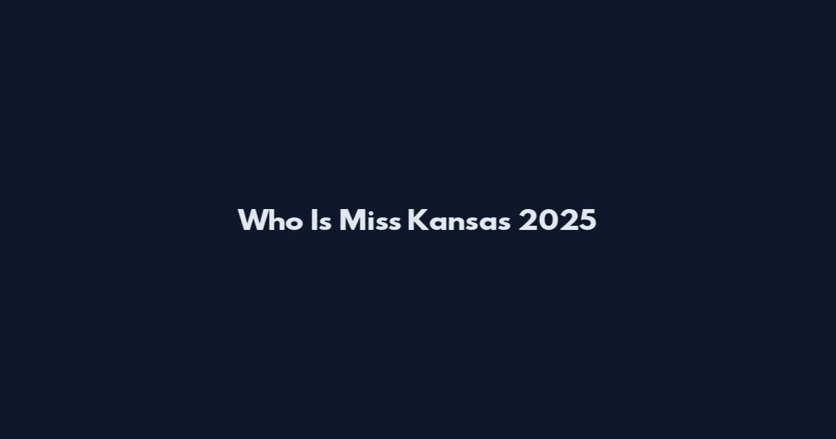 Who Is Miss Kansas 2025