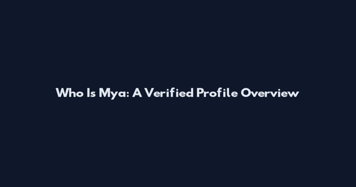 Who Is Mya: A Verified Profile Overview