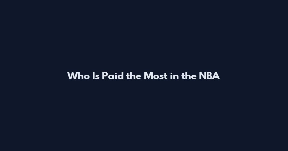 Who Is Paid the Most in the NBA