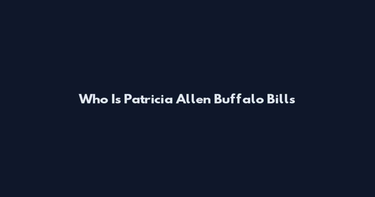 Who Is Patricia Allen Buffalo Bills