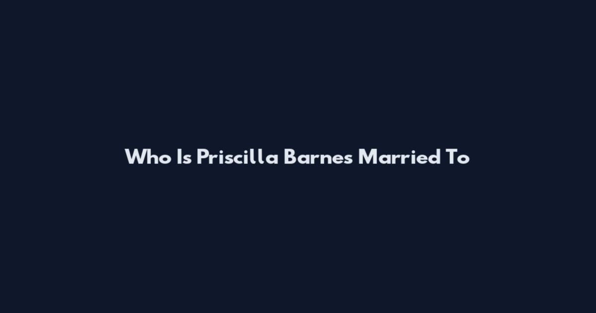 Who Is Priscilla Barnes Married To