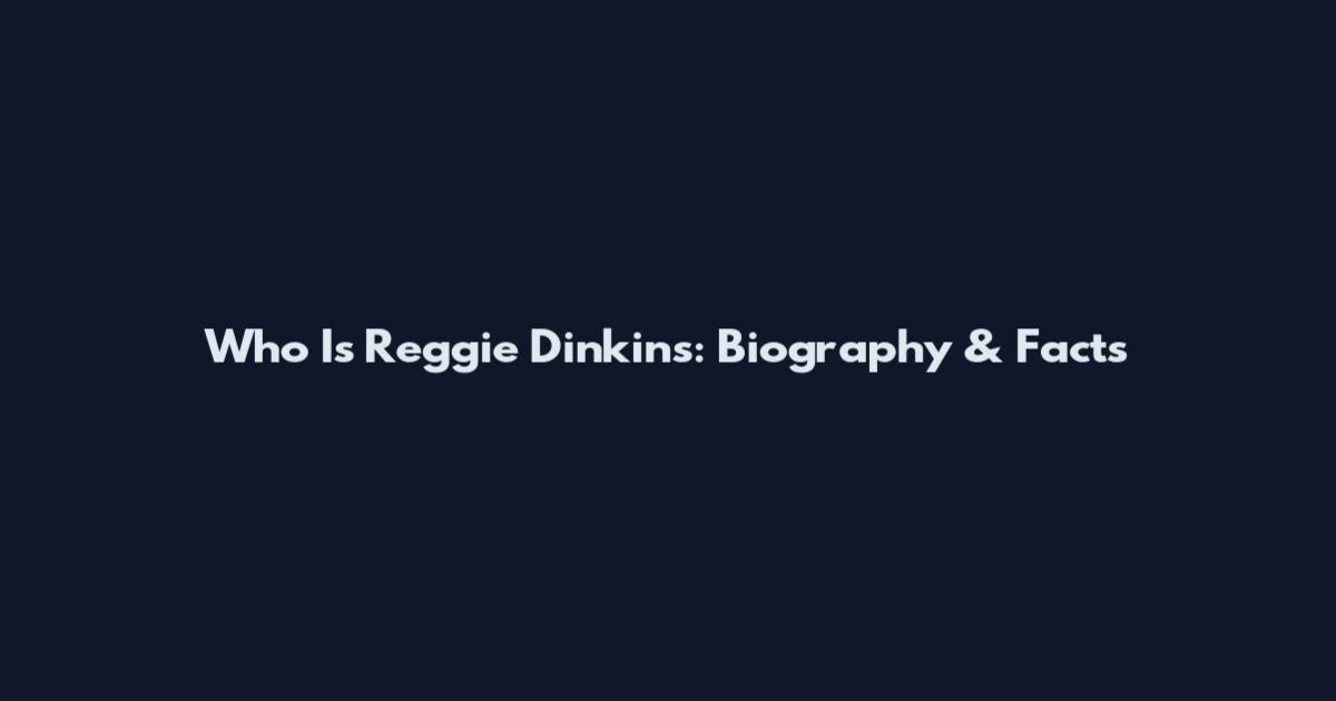Who Is Reggie Dinkins: Biography & Facts