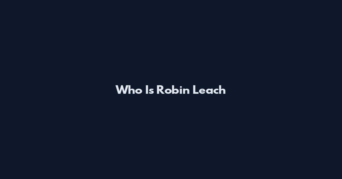 Who Is Robin Leach