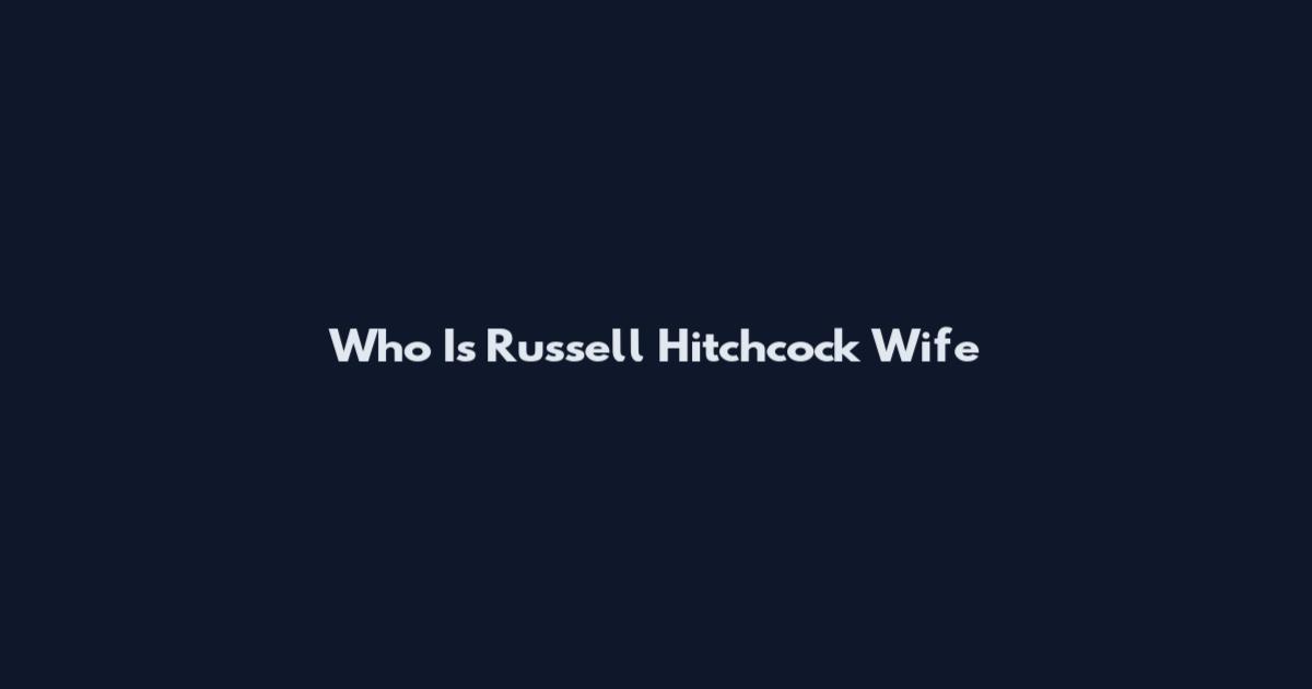 Who Is Russell Hitchcock Wife