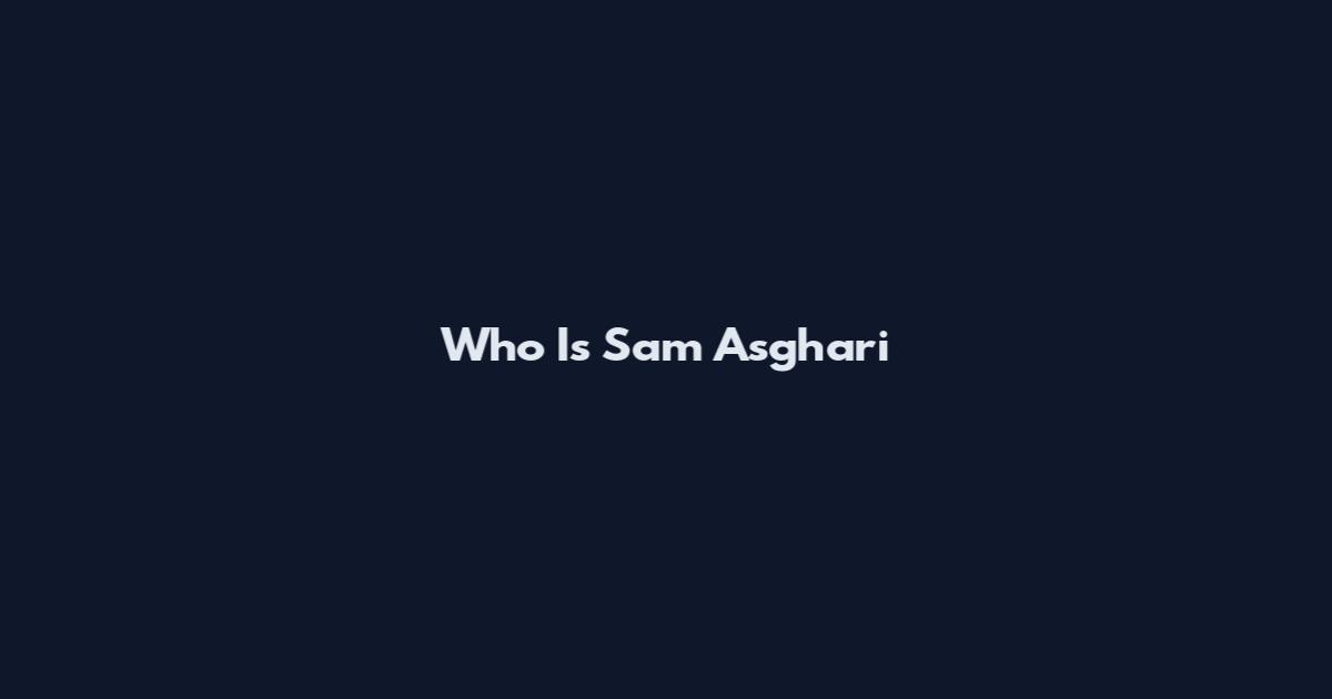 Who Is Sam Asghari