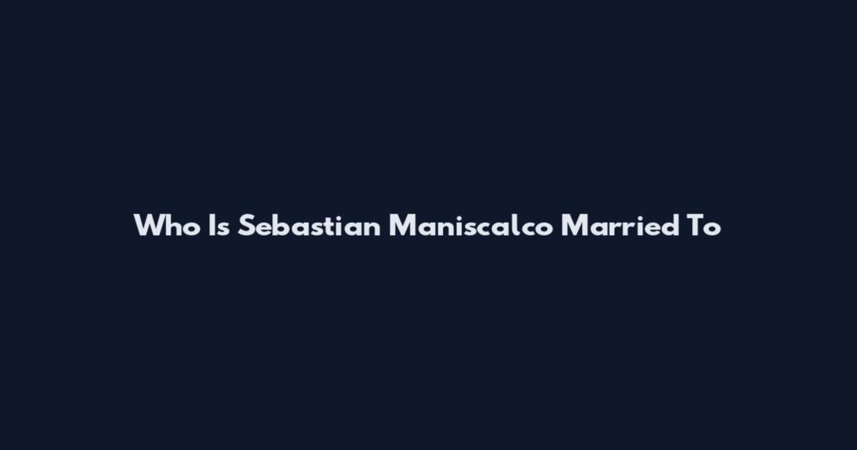 Who Is Sebastian Maniscalco Married To