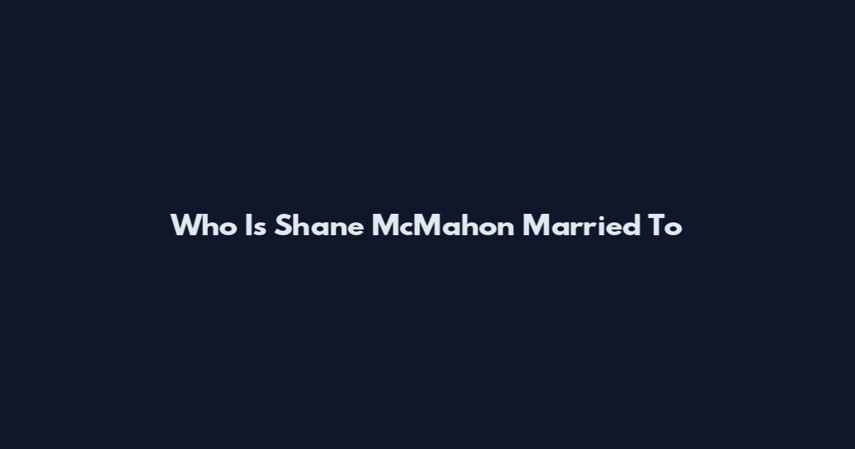 Who Is Shane McMahon Married To