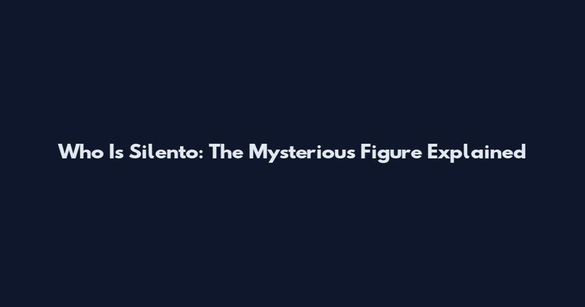 Who Is Silento: The Mysterious Figure Explained