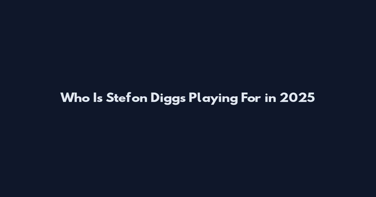 Who Is Stefon Diggs Playing For in 2025