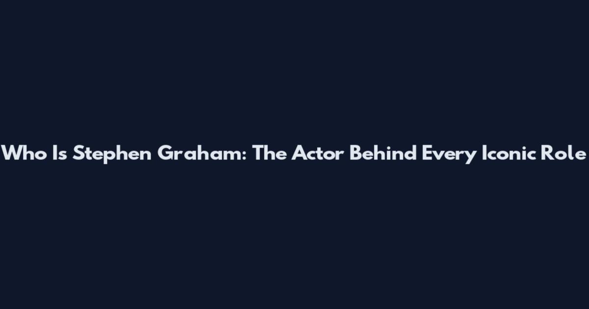 Who Is Stephen Graham: The Actor Behind Every Iconic Role
