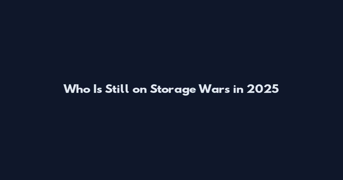 Who Is Still on Storage Wars in 2025