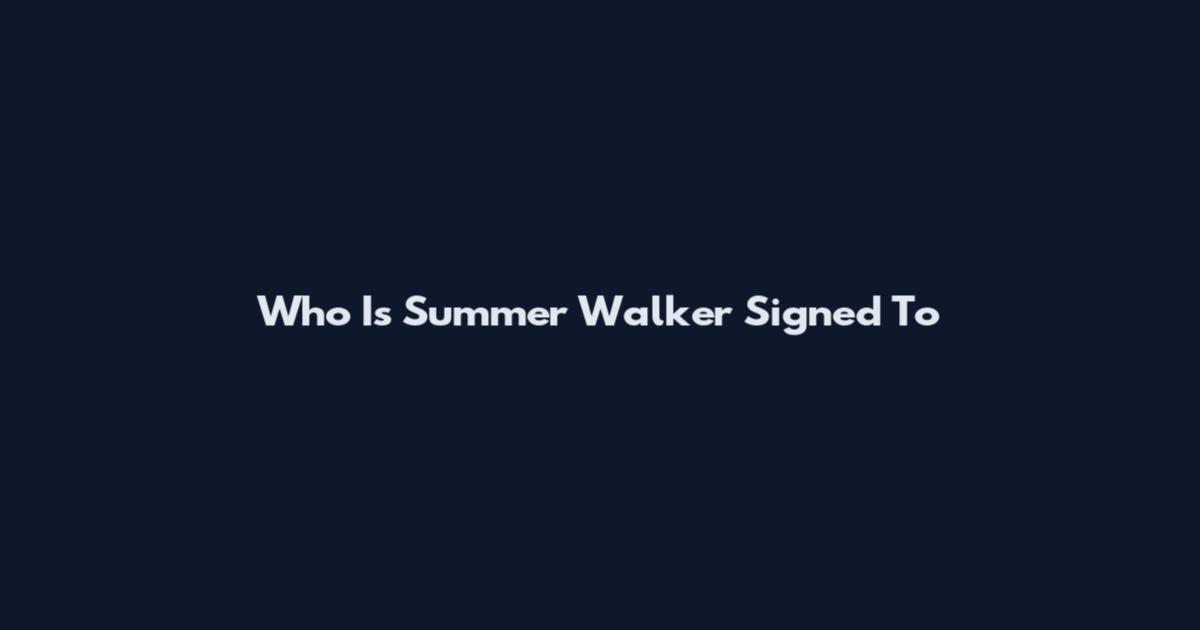 Who Is Summer Walker Signed To