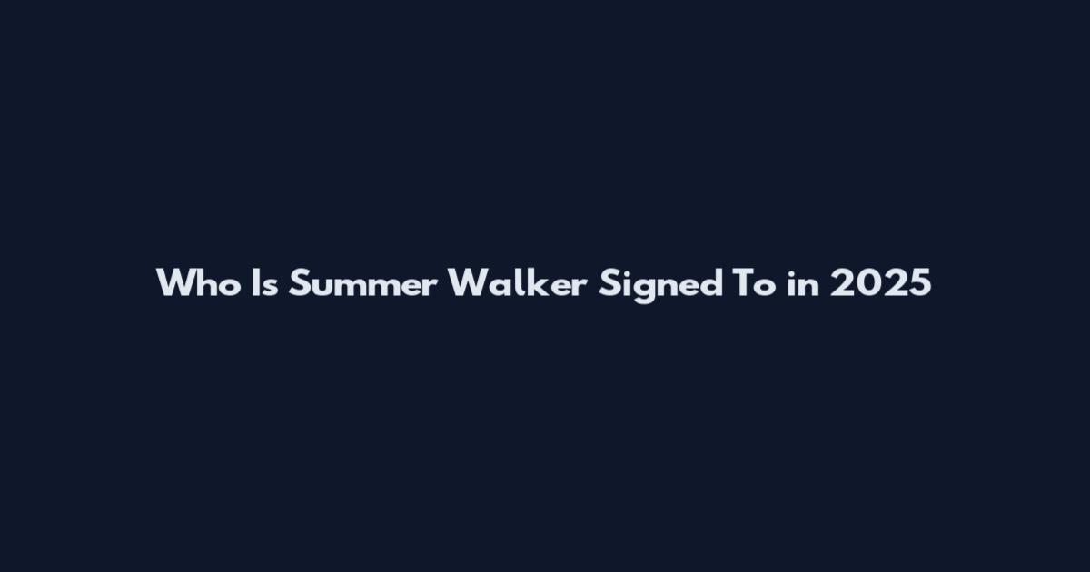 Who Is Summer Walker Signed To in 2025