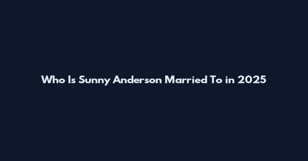 Who Is Sunny Anderson Married To in 2025