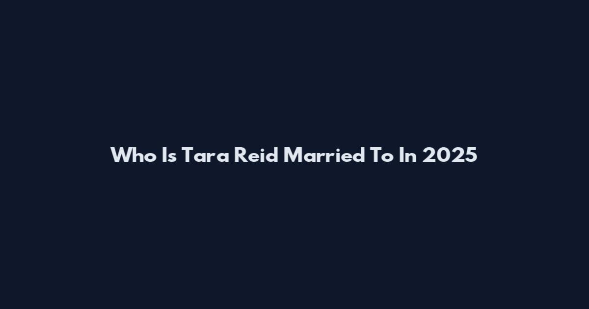 Who Is Tara Reid Married To In 2025