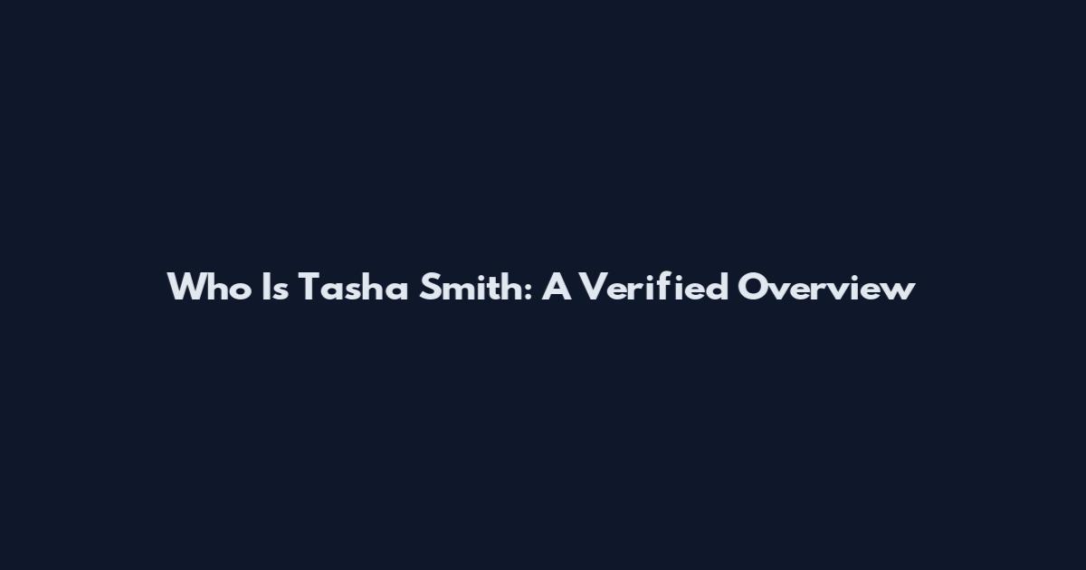 Who Is Tasha Smith: A Verified Overview