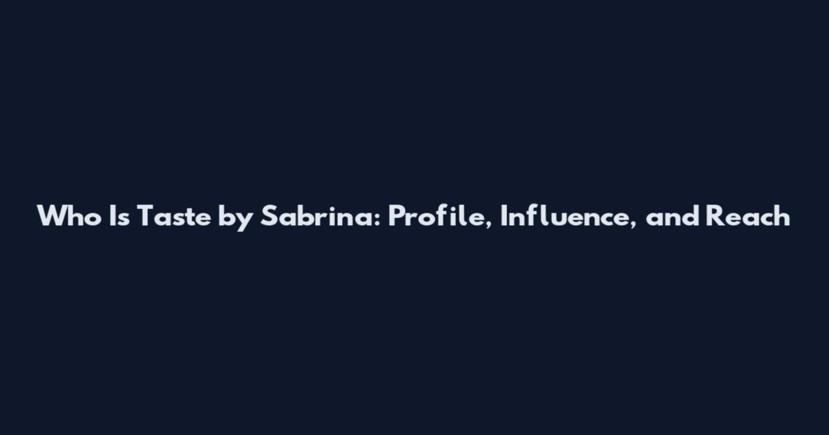 Who Is Taste by Sabrina: Profile, Influence, and Reach