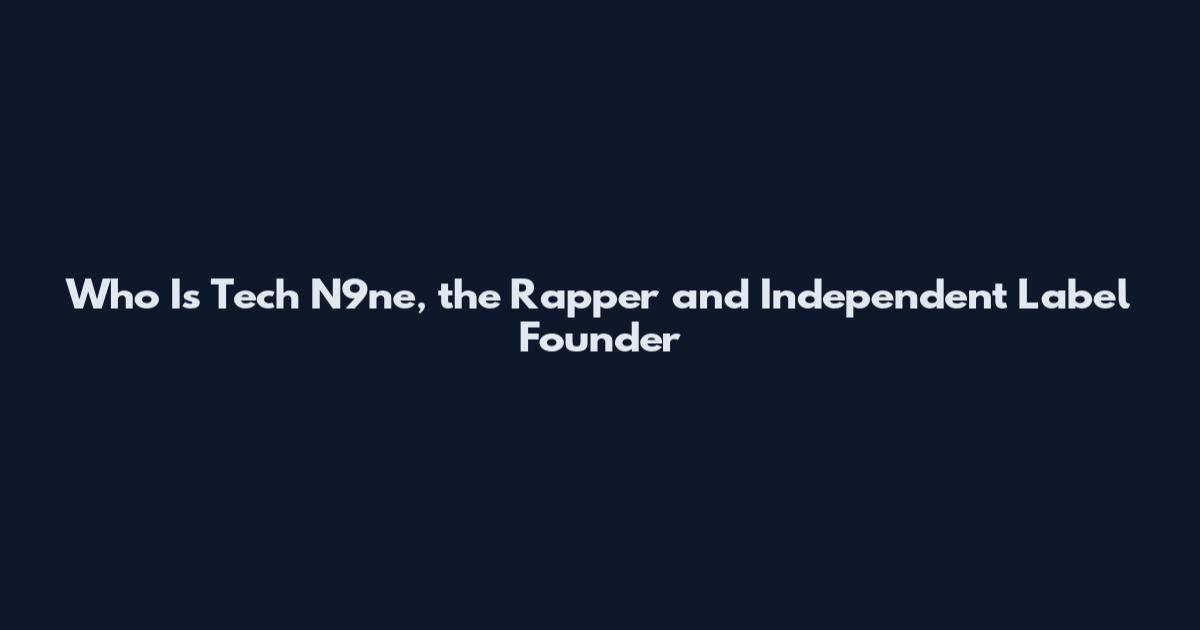 Who Is Tech N9ne, the Rapper and Independent Label Founder