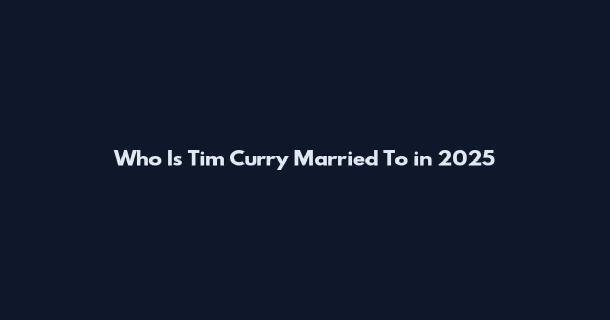 Who Is Tim Curry Married To in 2025