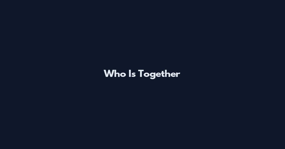 Who Is Together