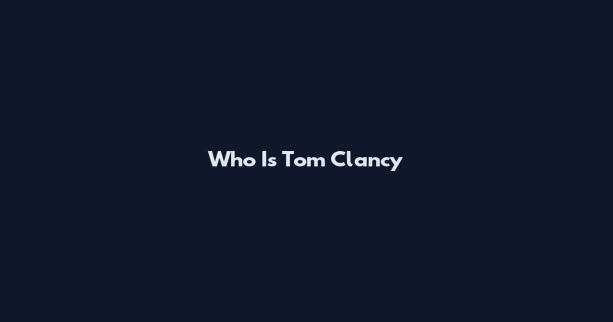 Who Is Tom Clancy