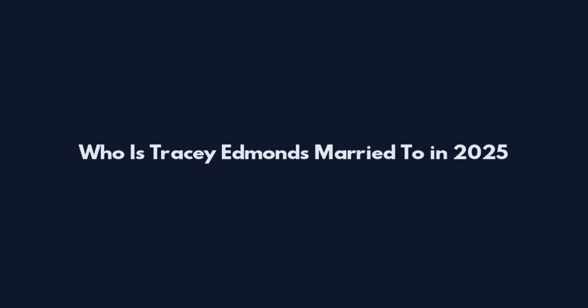 Who Is Tracey Edmonds Married To in 2025