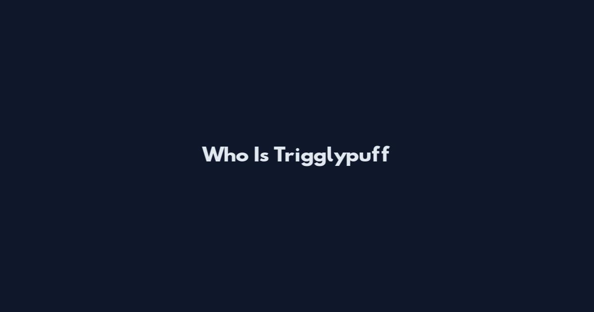 Who Is Trigglypuff